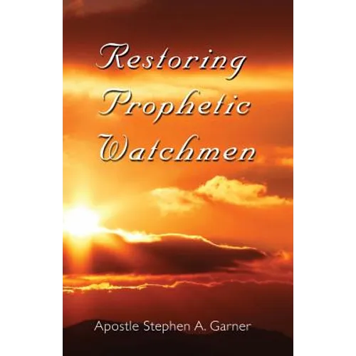 Restoring Prophetic Watchmen