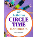 Circle Time Handbook: 39 Best Ever Group Activities