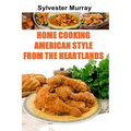 Home Cooking American Style From The Heartlands