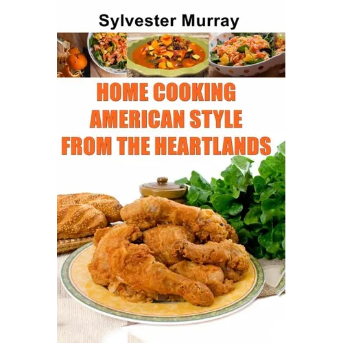 Home Cooking American Style From The Heartlands