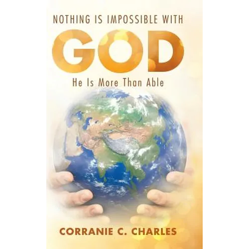 Nothing Is Impossible with God: He Is More Than Able