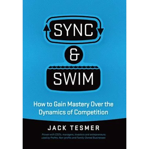 Sync & Swim!: How to gain Mastery over the dynamics of competition