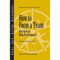 How to Form a Team: Five Keys to High Performance