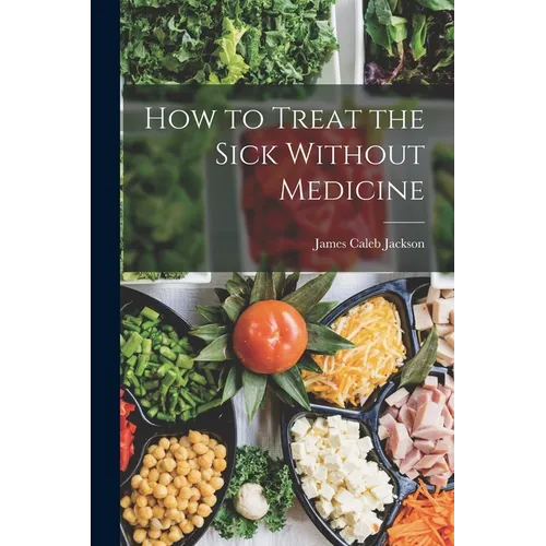 How to Treat the Sick Without Medicine