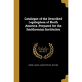 Catalogue of the Described Lepidoptera of North America. Prepared for the Smithsonian Institution