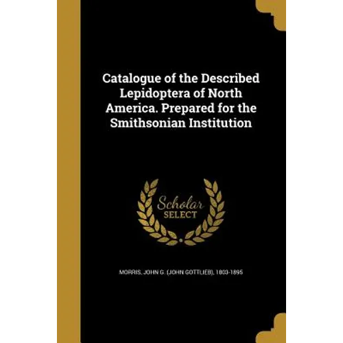 Catalogue of the Described Lepidoptera of North America. Prepared for the Smithsonian Institution