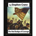 The Red Badge of Courage (1895), by Stephen Crane