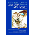 Lying Down Mountain: Book Three in the White Buffalo Woman Trilogy