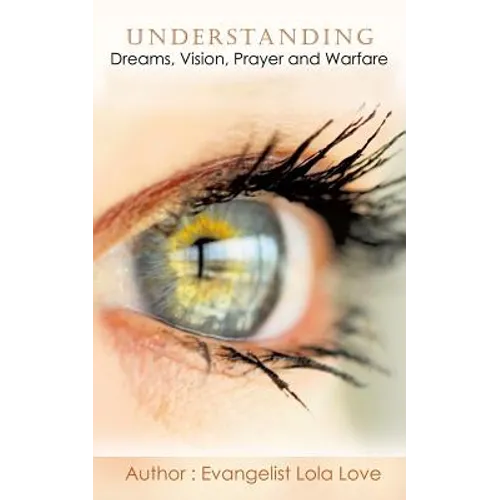 Understanding Dreams, Vision, Prayer and Warfare