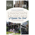 Unknown Museums of Upstate New York: A Guide to 50 Treasures