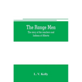 The range men: the story of the ranchers and Indians of Alberta