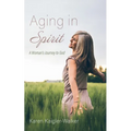 Aging in Spirit: A Woman's Journey to God