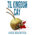 Til Kingdom Cay: A Constable Jeremiah McKay Mystery