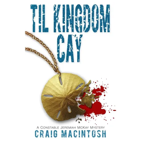 Til Kingdom Cay: A Constable Jeremiah McKay Mystery