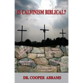 Is Calvinism Biblical?