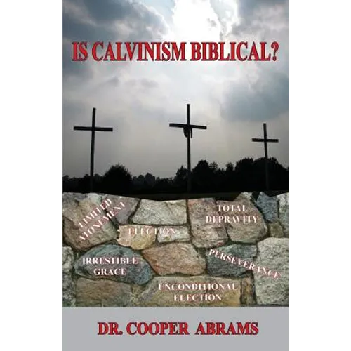 Is Calvinism Biblical?