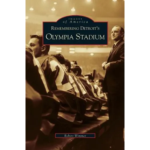 Remembering Detroit's Olympia Stadium