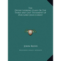 The Divine Looking Glass Or The Third and Last Testament of Our Lord Jesus Christ