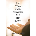 And Then...God Showed Me His Love