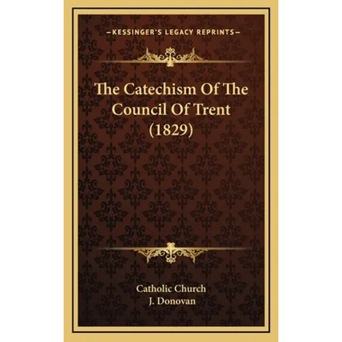 The Catechism Of The Council Of Trent (1829)