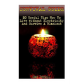 Survival Guide: 20 Useful Tips How To Live Without Electricity And Survive A Blackout