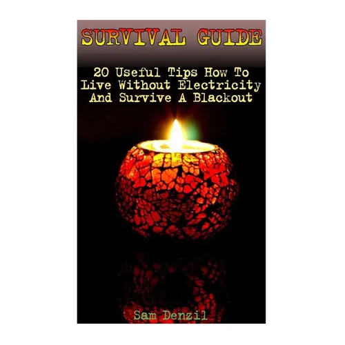 Survival Guide: 20 Useful Tips How To Live Without Electricity And Survive A Blackout