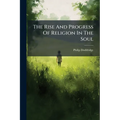 The Rise And Progress Of Religion In The Soul