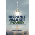 Hispanic Market Power: America's Business Growth Engine