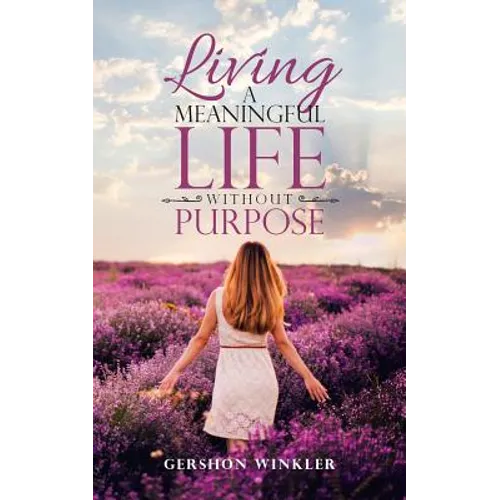 Living a Meaningful Life Without Purpose