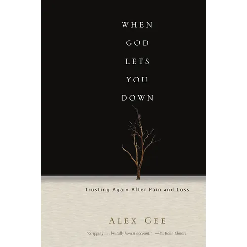 When God Lets You Down: Trusting Again After Pain and Loss
