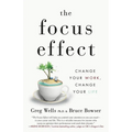 The Focus Effect: Change Your Work, Change Your Life