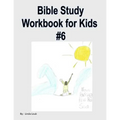 Bible Study Workbook for Kids #6