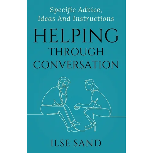 Helping Through Conversation: Specific advice, ideas and instructions