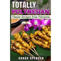 Totally Polynesian ***Color Edition***: Classic Recipes from Polynesia