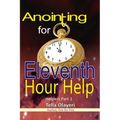 Anointing for Eleventh Hour Help