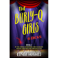 The Burly Q Girls: 6 Dicks