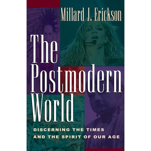 The Postmodern World: Discerning the Times and the Spirit of Our Age
