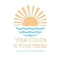 Your colon is your friend: A guide to Colon Hydrotherapy
