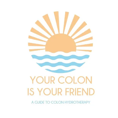 Your colon is your friend: A guide to Colon Hydrotherapy