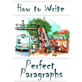 How to Write Perfect Paragraphs