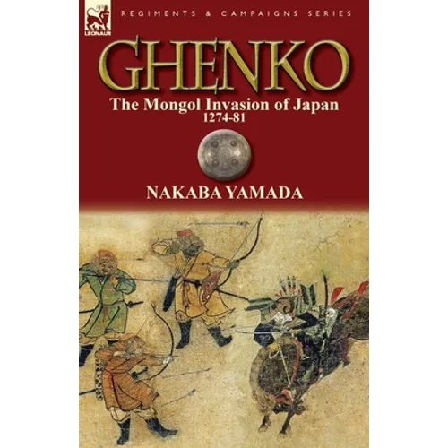 Ghenko: The Mongol Invasion of Japan, 1274-81