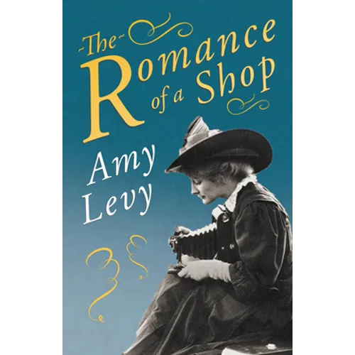 The Romance of a Shop: With a Biography by Richard Garnett