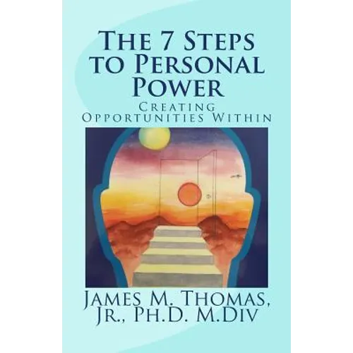 The 7 Steps to Personal Power: Creating Opportunities Within
