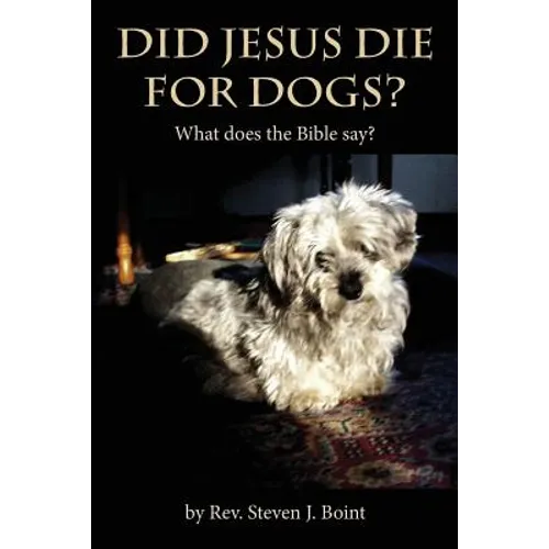 Did Jesus Die For Dogs?: What does the Bible say?