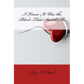 I Know It Was the Blood That Saved Me