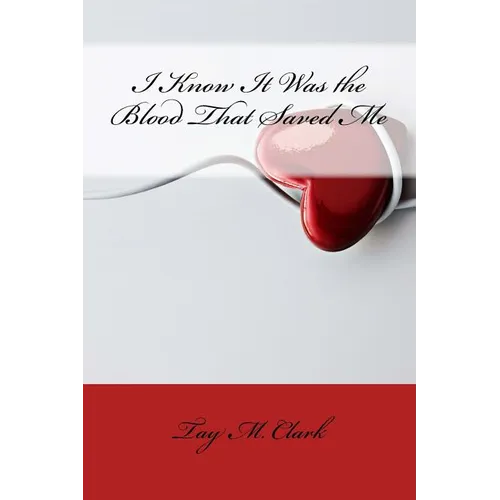 I Know It Was the Blood That Saved Me