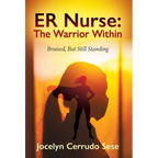 ER Nurse: The Warrior Within: Bruised, But Still Standing