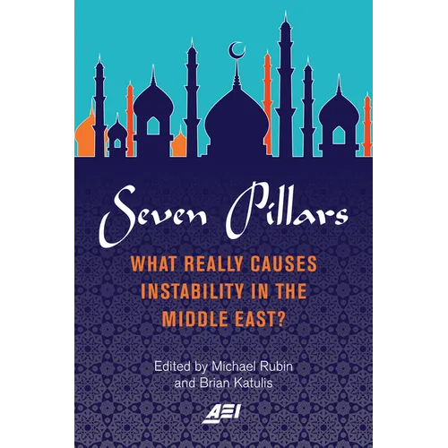 Seven Pillars: What Really Causes Instability in the Middle East?
