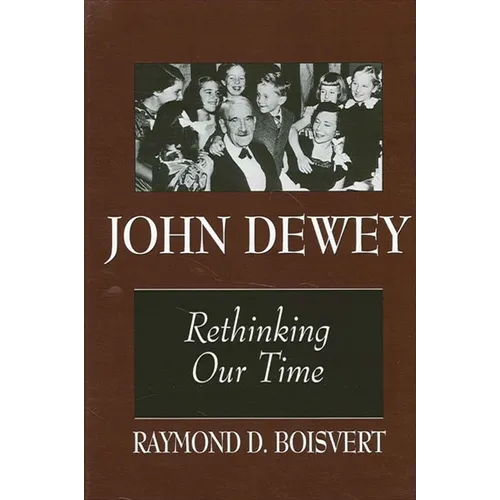 John Dewey: Rethinking Our Time