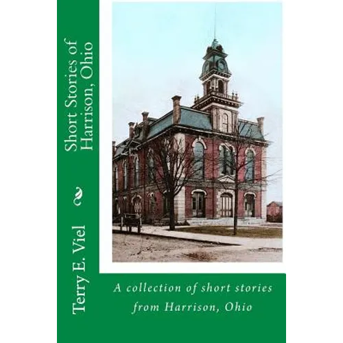 Short Stories of Harrison, Ohio: Remembering times gone by in Harrison, Ohio